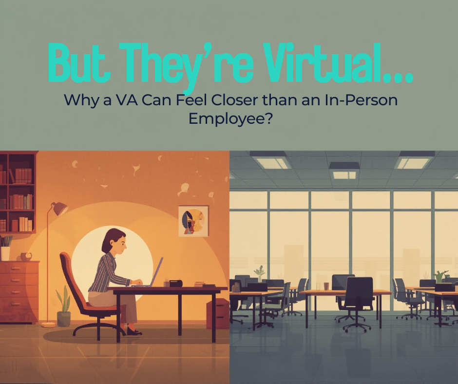 “But They’re Virtual…” Why a VA Can Feel Closer Than an In-Person Employee