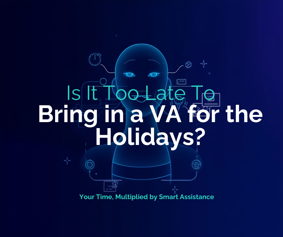 Is It Too Late to Bring in a VA for the Holidays