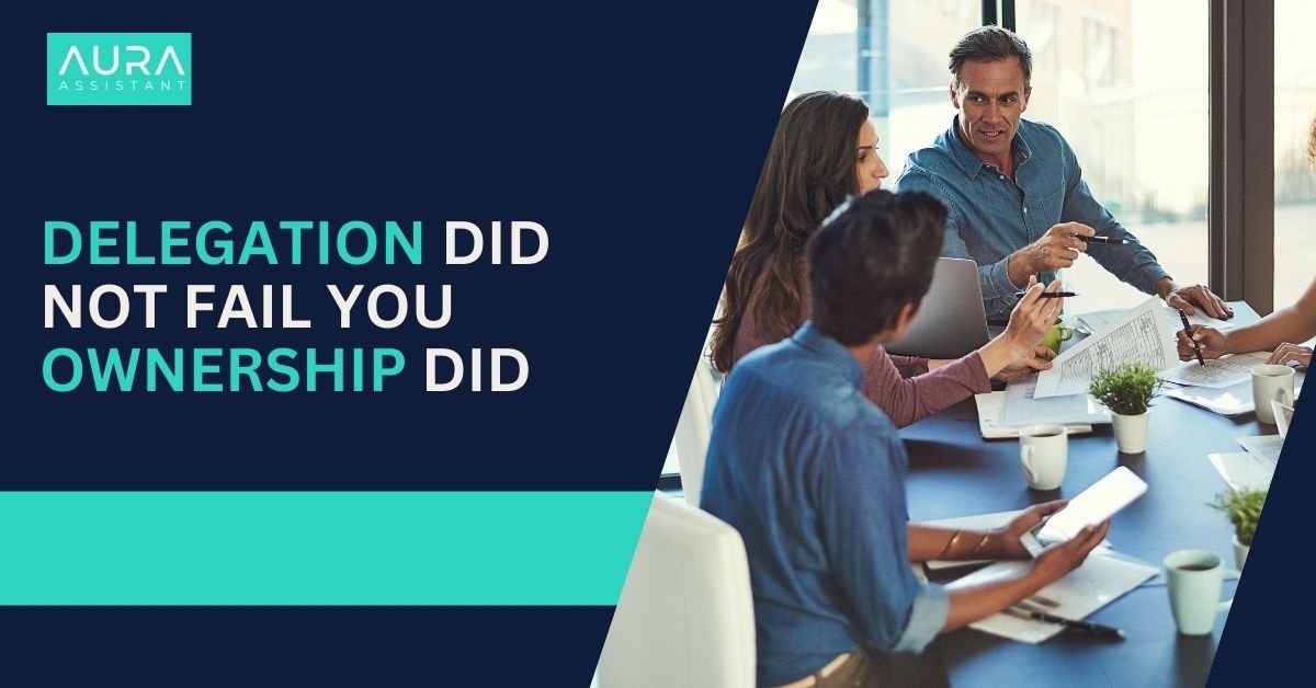 Delegation Did Not Fail You Ownership Did
