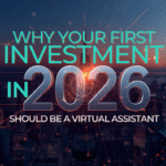 Why Your First Investment in 2026 Should Be a Virtual Assistant
